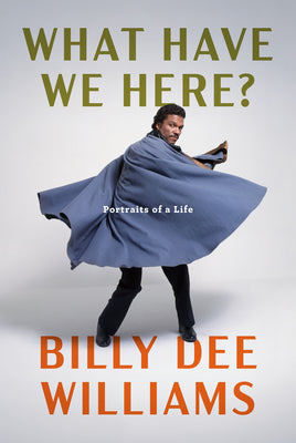 What Have We Here?: Portraits of a Life -- Billy Dee Williams, Hardcover