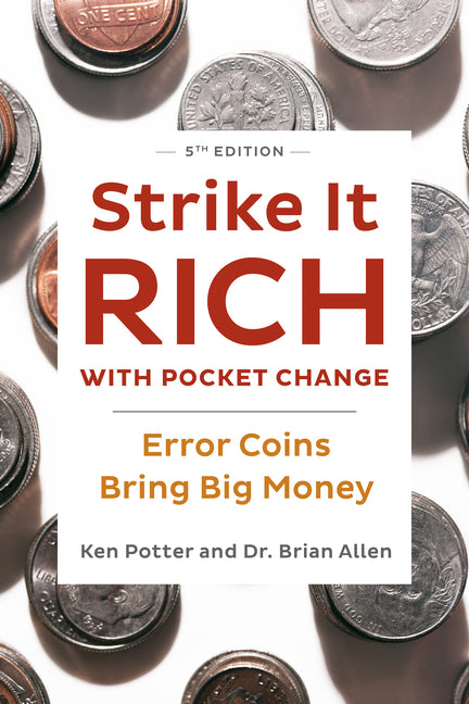 Strike It Rich with Pocket Change: Error Coins Bring Big Money -- Ken Potter, Paperback