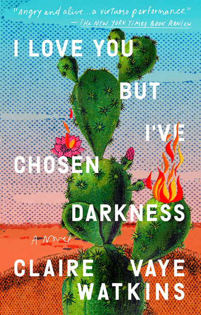 I Love You But I've Chosen Darkness -- Claire Vaye Watkins, Paperback