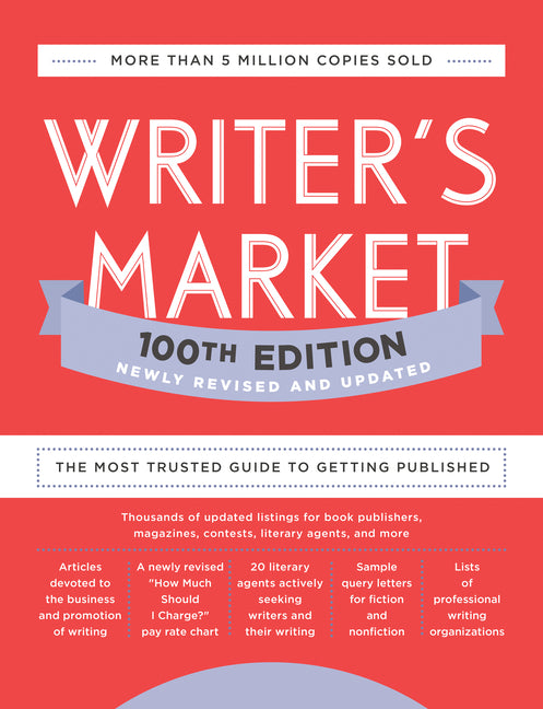 Writer's Market 100th Edition: The Most Trusted Guide to Getting Published by Brewer, Robert Lee