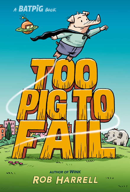 Batpig: Too Pig to Fail -- Rob Harrell, Hardcover