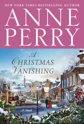 A Christmas Vanishing -- Anne Perry, Hardcover