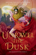 Unravel the Dusk -- Elizabeth Lim, Paperback