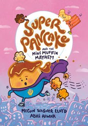 Super Pancake and the Mini Muffin Mayhem: (A Graphic Novel) by Wagner Lloyd, Megan