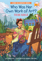 Who Was Her Own Work of Art?: Frida Kahlo: An Official Who HQ Graphic Novel by Blas, Terry