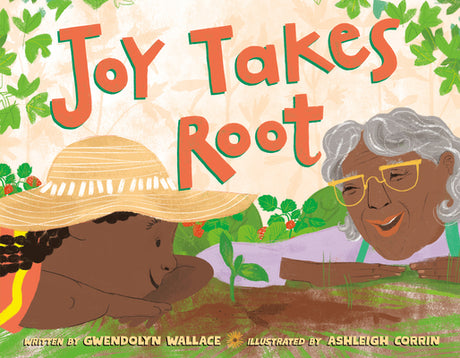 Joy Takes Root -- Gwendolyn Wallace, Hardcover