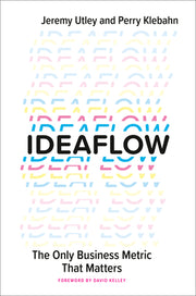Ideaflow: The Only Business Metric That Matters by Utley, Jeremy