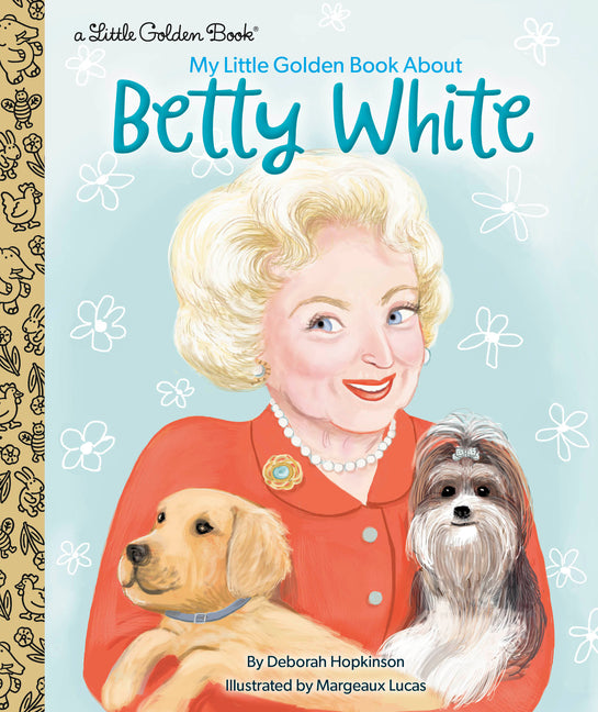 My Little Golden Book about Betty White -- Deborah Hopkinson, Hardcover