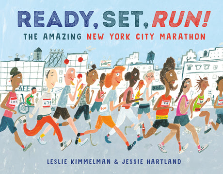 Ready, Set, Run!: The Amazing New York City Marathon -- Leslie Kimmelman, Hardcover
