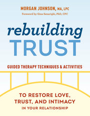 Rebuilding Trust: Guided Therapy Techniques and Activities to Restore Love, Trust, and Intimacy in Your Relationship by Johnson, Morgan