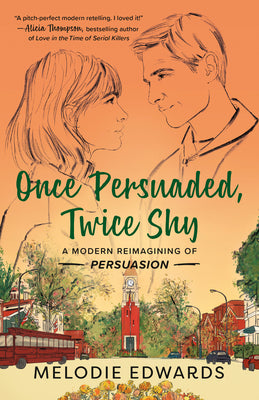 Once Persuaded, Twice Shy: A Modern Reimagining of Persuasion -- Melodie Edwards, Paperback