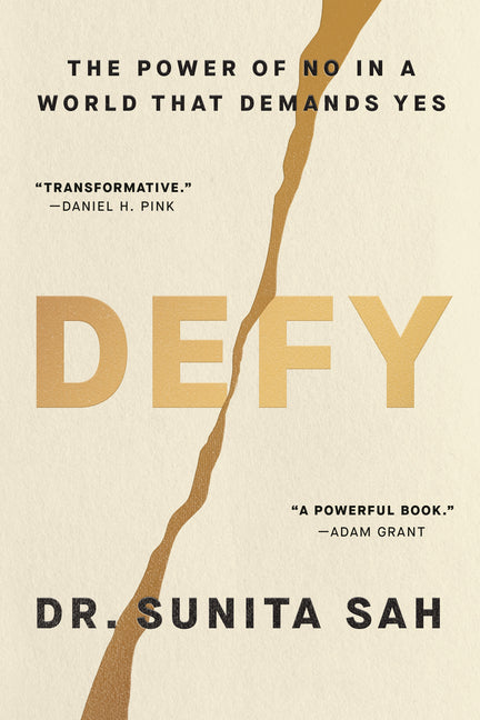 Defy: The Power of No in a World That Demands Yes -- Sunita Sah, Hardcover