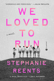 We Loved to Run by Reents, Stephanie