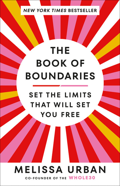 The Book of Boundaries: Set the Limits That Will Set You Free -- Melissa Urban, Paperback