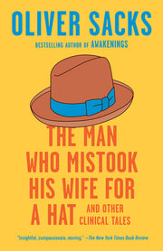The Man Who Mistook His Wife for a Hat: And Other Clinical Tales by Sacks, Oliver