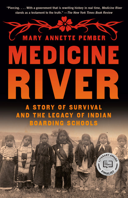 Medicine River: A Story of Survival and the Legacy of Indian Boarding Schools -- Mary Annette Pember, Paperback