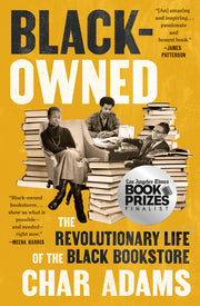 Black-Owned: The Revolutionary Life of the Black Bookstore by Adams, Char