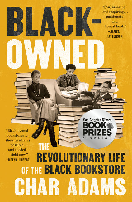 Black-Owned: The Revolutionary Life of the Black Bookstore by Adams, Char