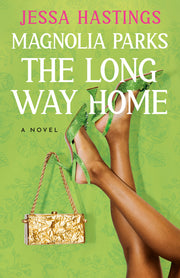 Magnolia Parks: The Long Way Home by Hastings, Jessa