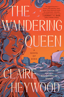 The Wandering Queen: A Novel of Dido -- Claire Heywood, Hardcover