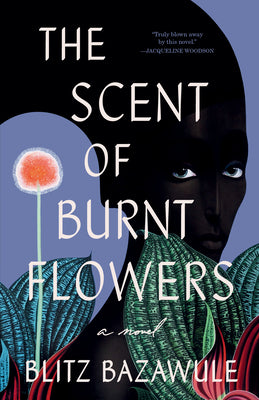 The Scent of Burnt Flowers -- Blitz Bazawule, Paperback