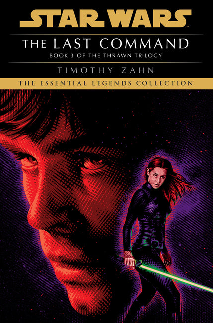The Last Command: Star Wars Legends (the Thrawn Trilogy) by Zahn, Timothy