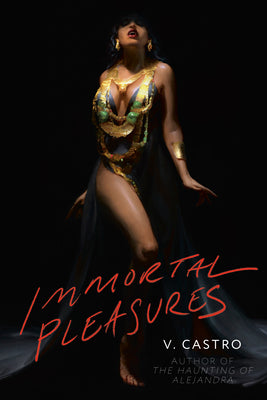 Immortal Pleasures -- V. Castro, Paperback