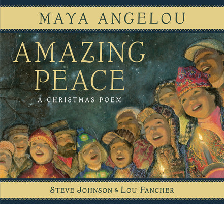 Amazing Peace: A Christmas Poem -- Maya Angelou, Hardcover