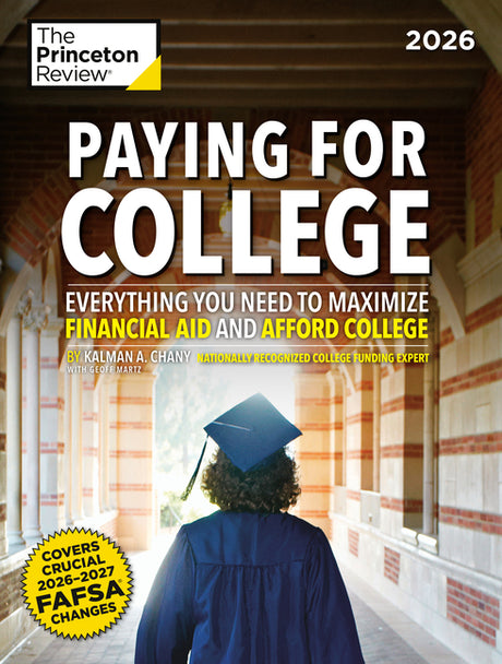 Paying for College, 2026: Everything You Need to Maximize Financial Aid and Afford College -- The Princeton Review, Paperback