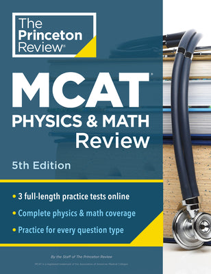 Princeton Review MCAT Physics and Math Review, 5th Edition: Complete Content Prep + Practice Tests -- The Princeton Review, Paperback