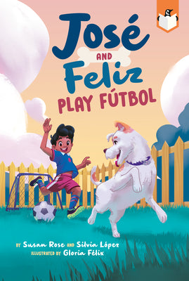 José and Feliz Play Fútbol -- Susan Rose, Paperback