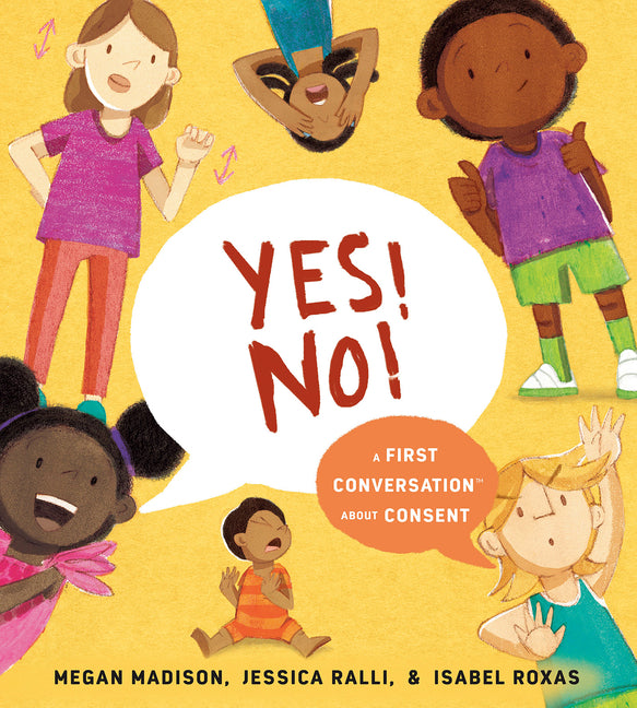 Yes! No!: A First Conversation about Consent -- Megan Madison, Hardcover