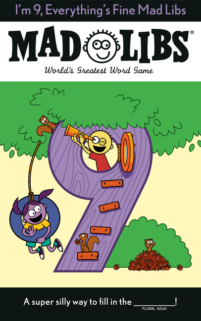 I'm 9, Everything's Fine Mad Libs: World's Greatest Word Game -- Mad Libs, Paperback