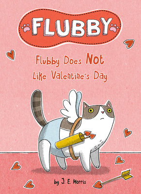 Flubby Does Not Like Valentine's Day -- J. E. Morris, Hardcover