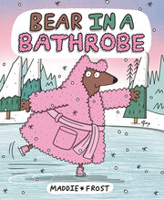 Bear in a Bathrobe by Frost, Maddie