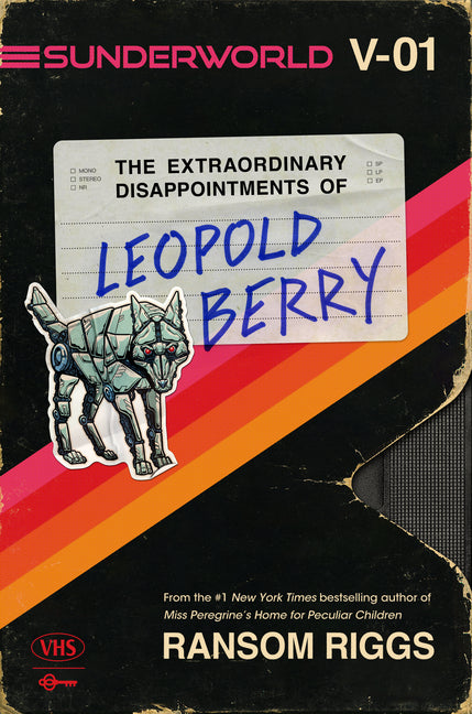 Sunderworld, Vol. I: The Extraordinary Disappointments of Leopold Berry -- Ransom Riggs, Paperback