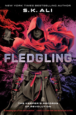 Fledgling: The Keeper's Records of Revolution -- S. K. Ali, Hardcover