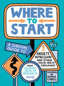 Where to Start: A Survival Guide to Anxiety, Depression, and Other Mental Health Challenges -- Mental Health America, Hardcover