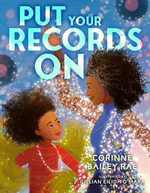 Put Your Records on by Rae, Corinne Bailey