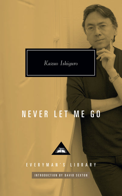 Never Let Me Go: Introduction by David Sexton -- Kazuo Ishiguro, Hardcover