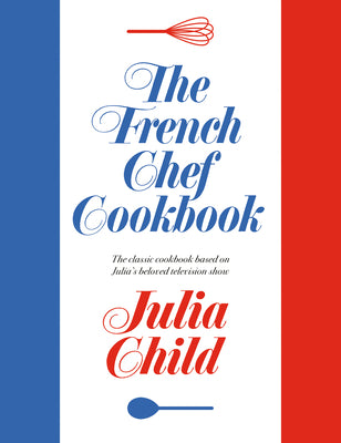 The French Chef Cookbook by Child, Julia