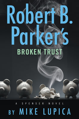 Robert B. Parker's Broken Trust -- Mike Lupica, Hardcover