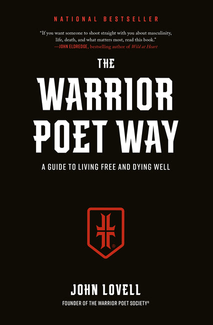 The Warrior Poet Way: A Guide to Living Free and Dying Well -- John Lovell, Hardcover