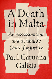 A Death in Malta: An Assassination and a Family's Quest for Justice by Caruana Galizia, Paul