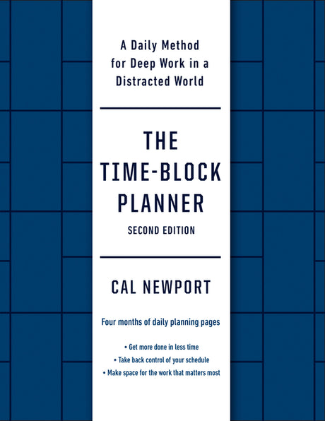 The Time-Block Planner (Second Edition): A Daily Method for Deep Work in a Distracted World -- Cal Newport, Other