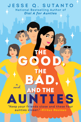 The Good, the Bad, and the Aunties -- Jesse Q. Sutanto, Paperback