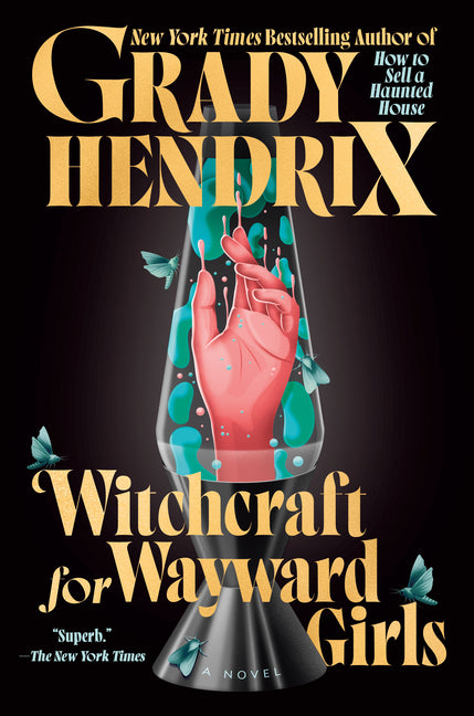 Witchcraft for Wayward Girls -- Grady Hendrix, Hardcover