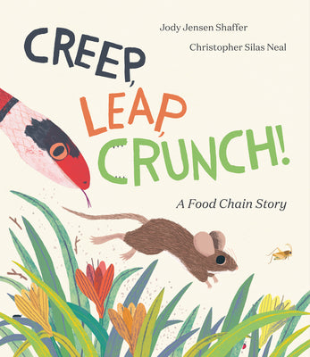 Creep, Leap, Crunch! a Food Chain Story -- Jody Jensen Shaffer, Hardcover