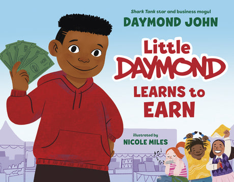 Little Daymond Learns to Earn -- Daymond John, Hardcover