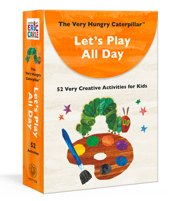 The Very Hungry Caterpillar Let's Play All Day: 52 Very Creative Activities for Kids -- Eric Carle, Other